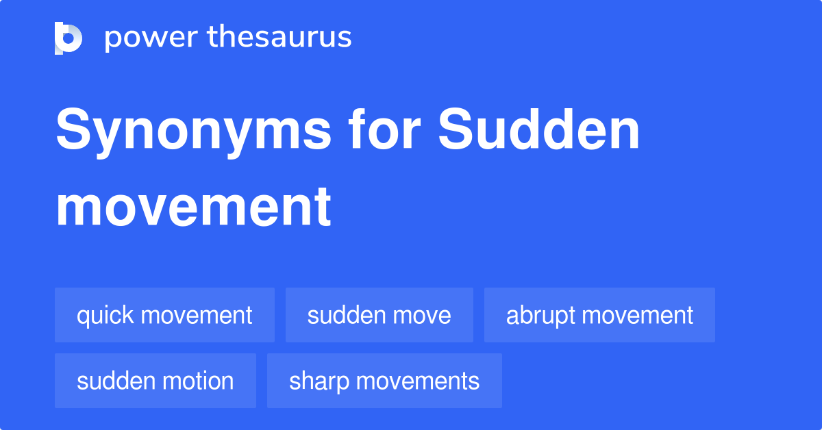 sudden-movement-synonyms-57-words-and-phrases-for-sudden-movement