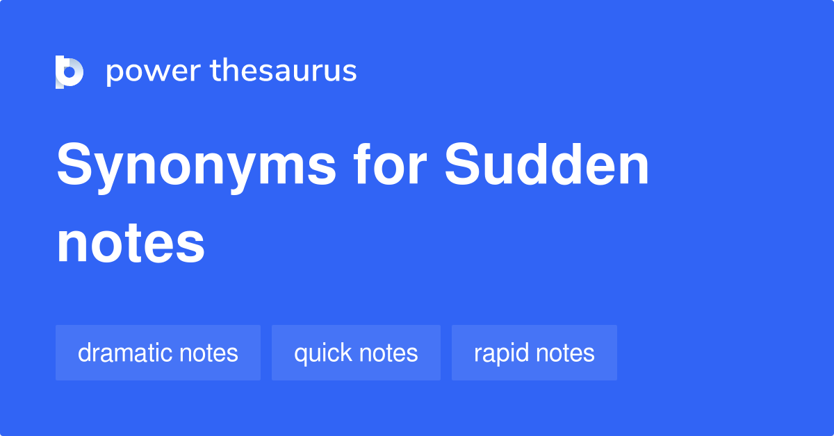 sudden assignment synonyms