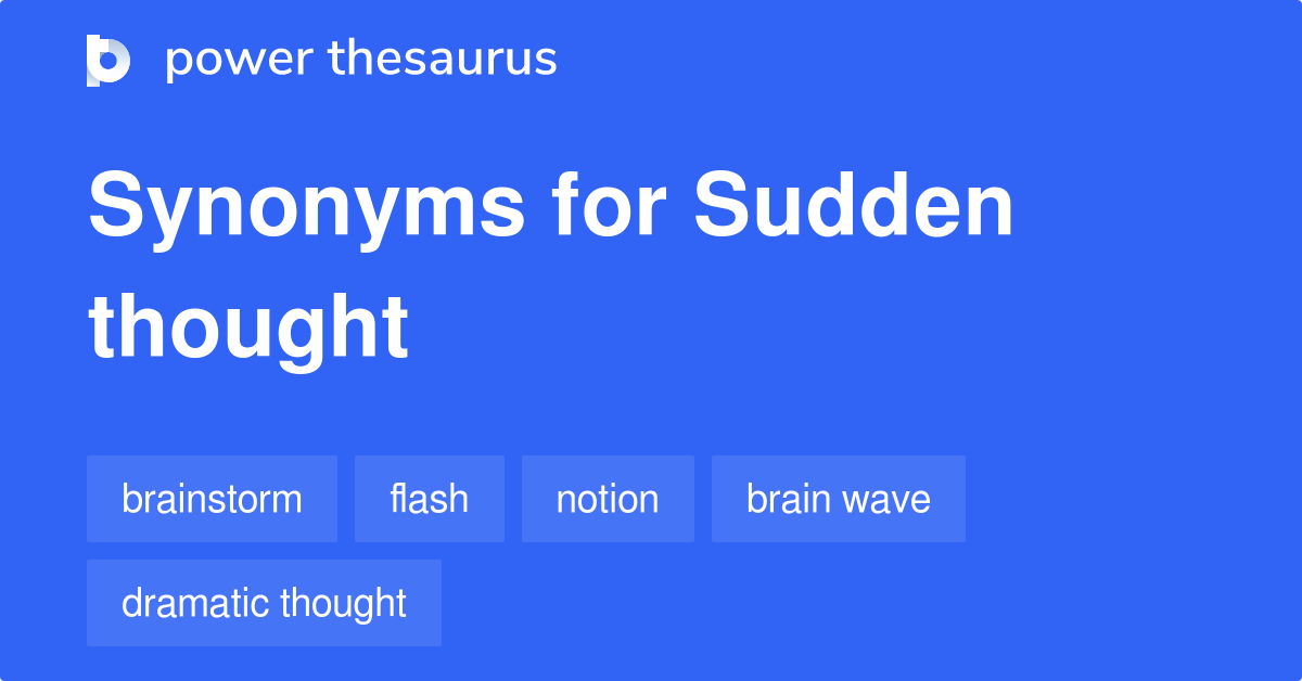 sudden-thought-synonyms-26-words-and-phrases-for-sudden-thought