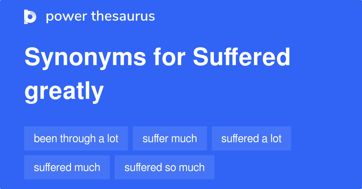 suffered-greatly-synonyms-162-words-and-phrases-for-suffered-greatly