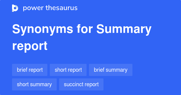 Summary Report synonyms 195 Words and Phrases for Summary Report