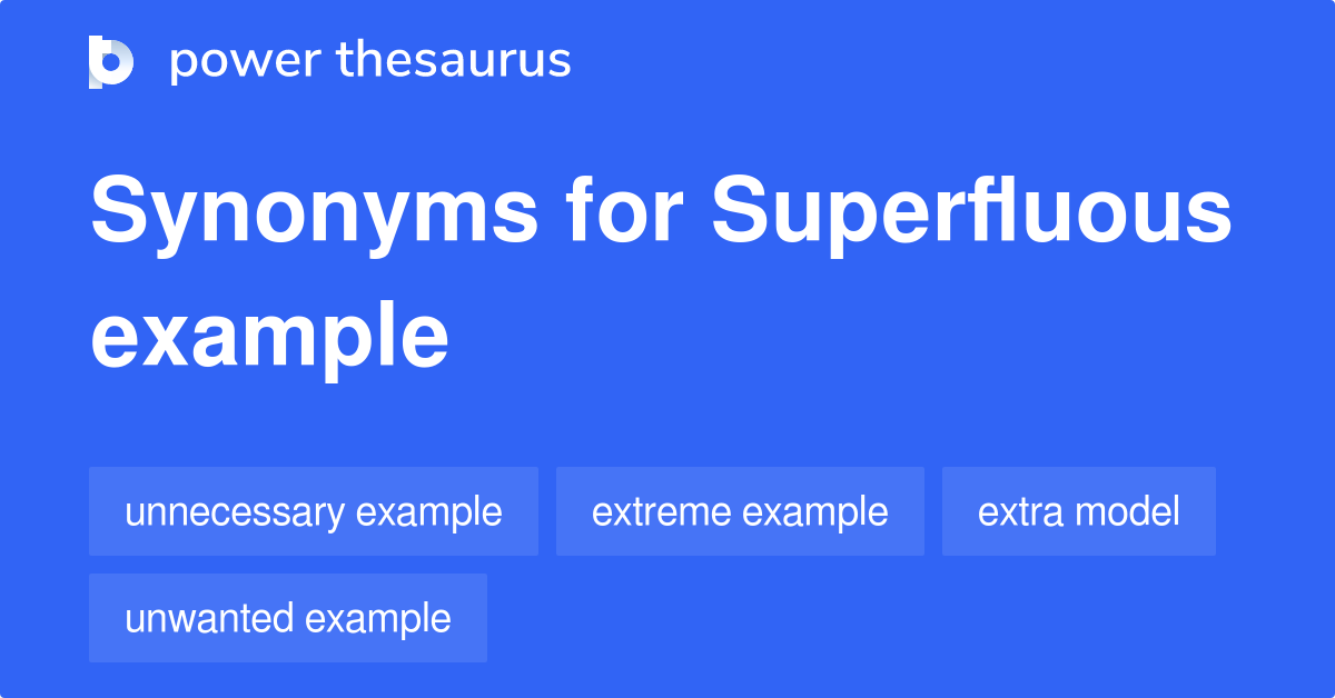 superfluous-example-synonyms-7-words-and-phrases-for-superfluous-example