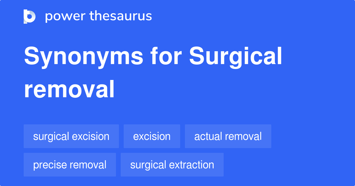 surgical-removal-synonyms-51-words-and-phrases-for-surgical-removal