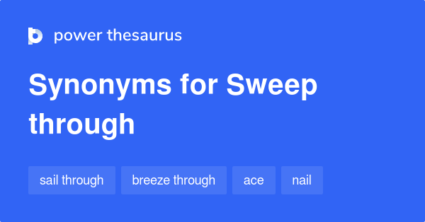 sweep-through-synonyms-73-words-and-phrases-for-sweep-through