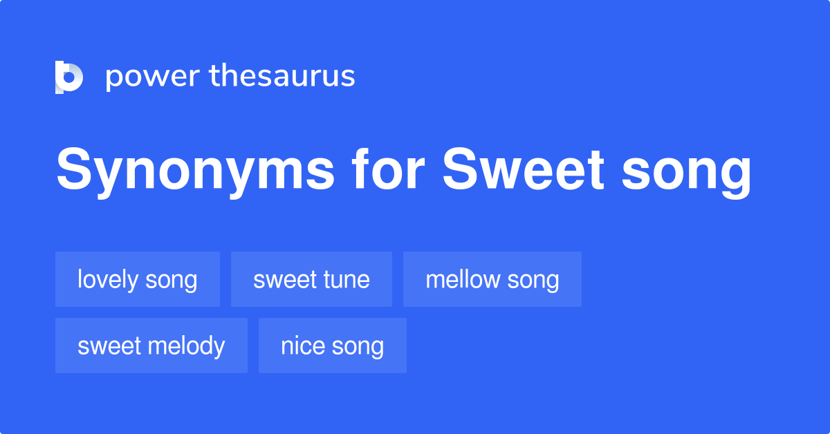 Sweet Song Synonyms 59 Words And Phrases For Sweet Song