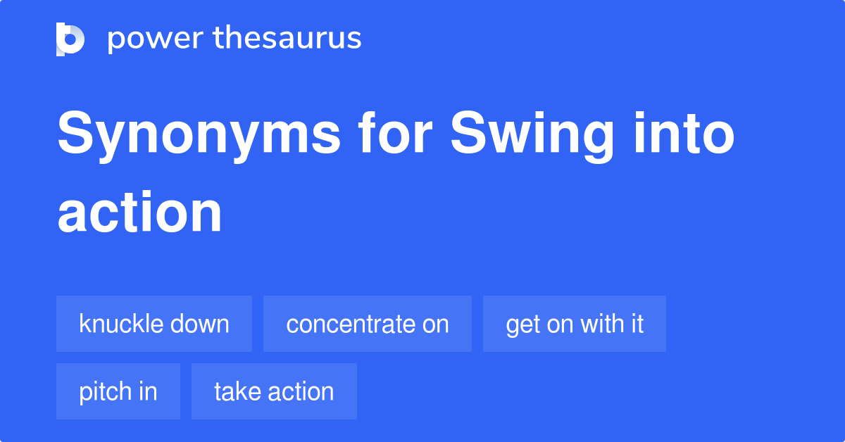 swing-into-action-synonyms-60-words-and-phrases-for-swing-into-action