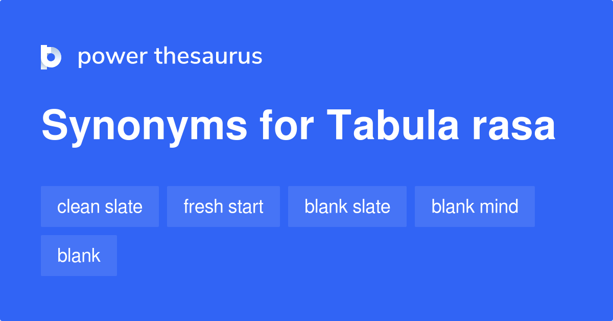 Tabula Rasa synonyms 215 Words and Phrases for Tabula Rasa