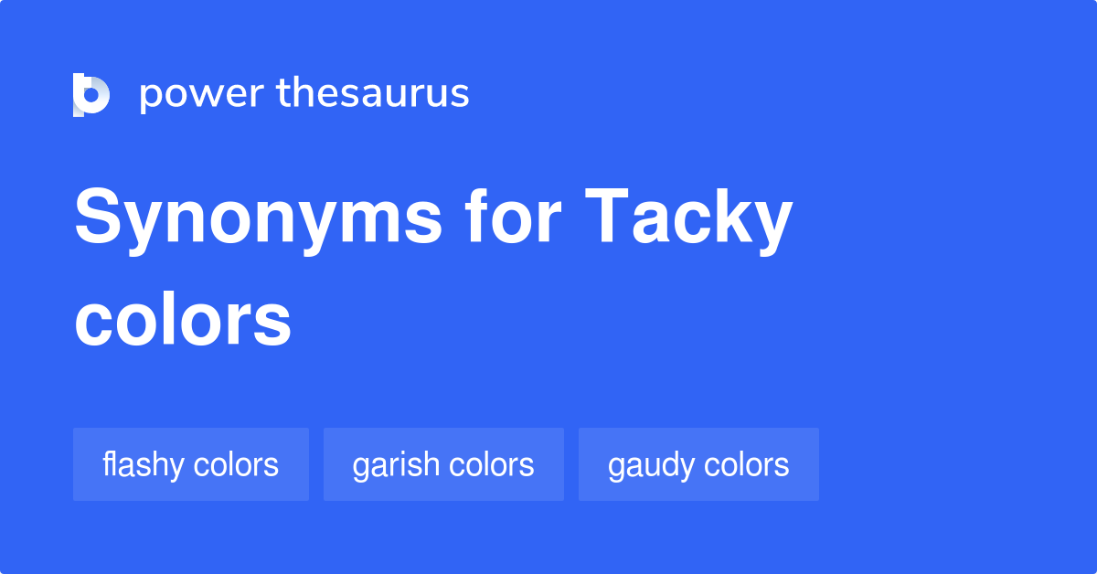 Tacky Colors synonyms 8 Words and Phrases for Tacky Colors