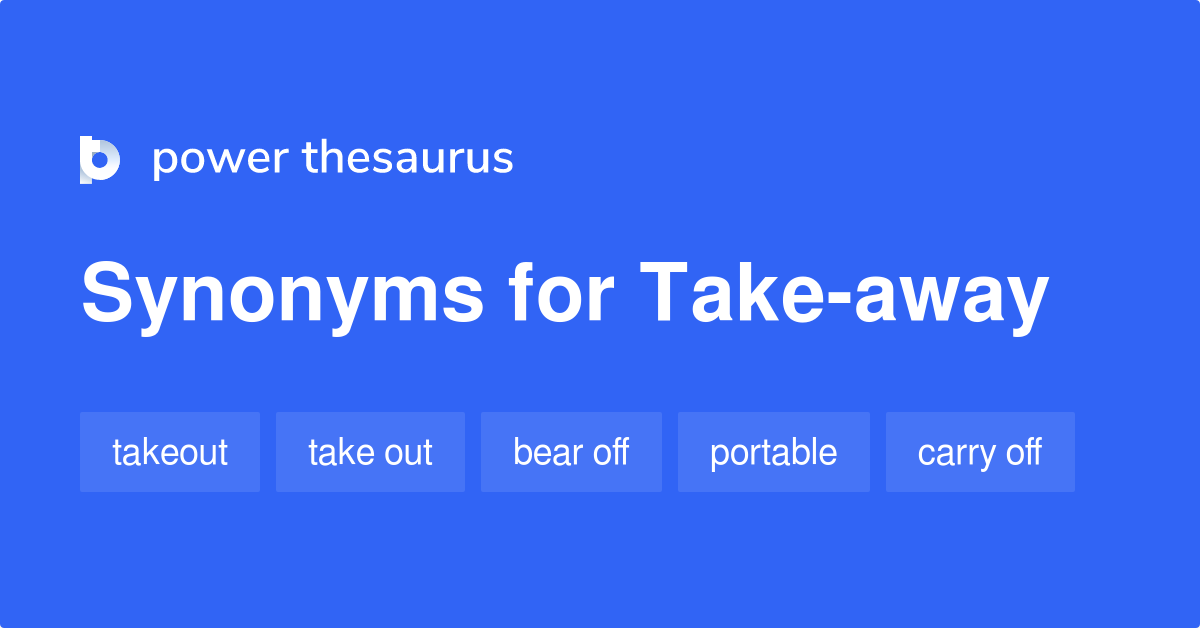 Take away Synonyms 27 Words And Phrases For Take away