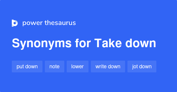 Take Down Synonyms List