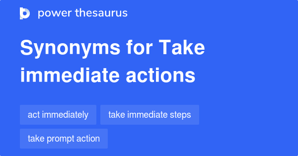 take-immediate-actions-synonyms-15-words-and-phrases-for-take