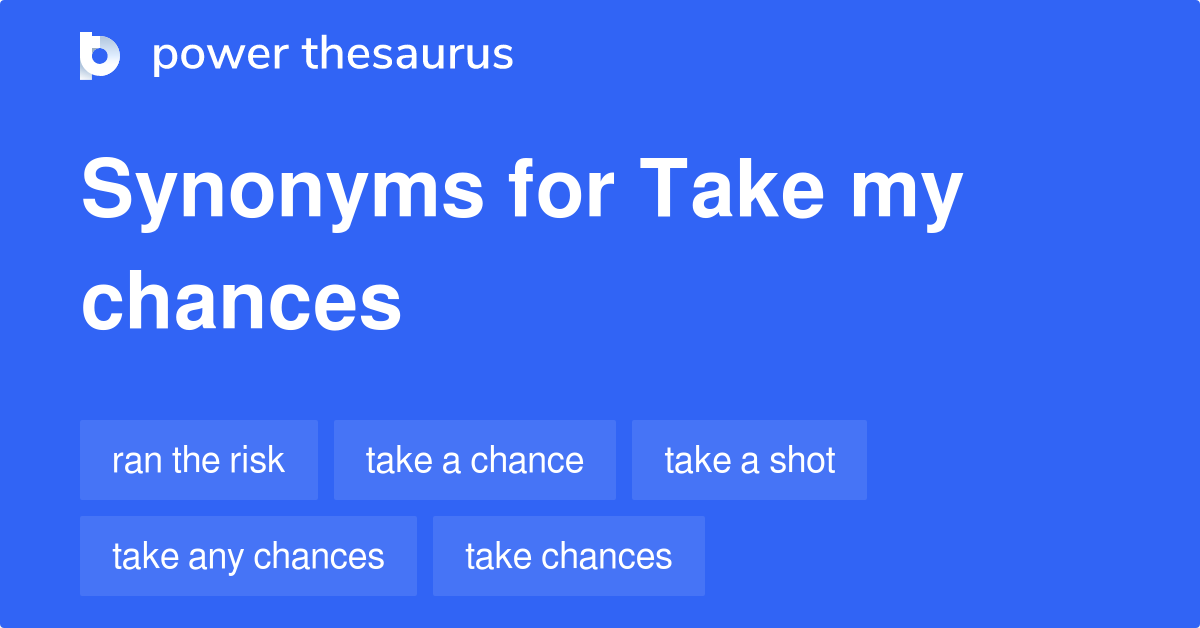 take-my-chances-synonyms-47-words-and-phrases-for-take-my-chances