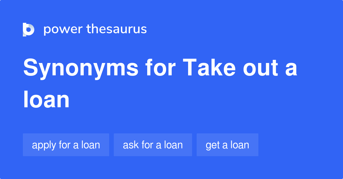 take-out-a-loan-synonyms-56-words-and-phrases-for-take-out-a-loan