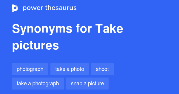 take-pictures-synonyms-151-words-and-phrases-for-take-pictures