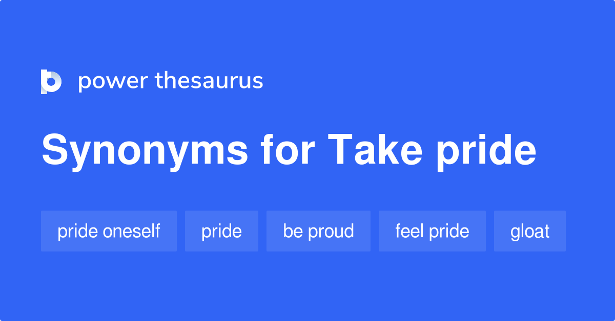 take-pride-synonyms-116-words-and-phrases-for-take-pride