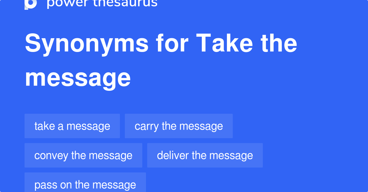 take-the-message-synonyms-38-words-and-phrases-for-take-the-message