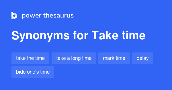 take-time-synonyms-180-words-and-phrases-for-take-time