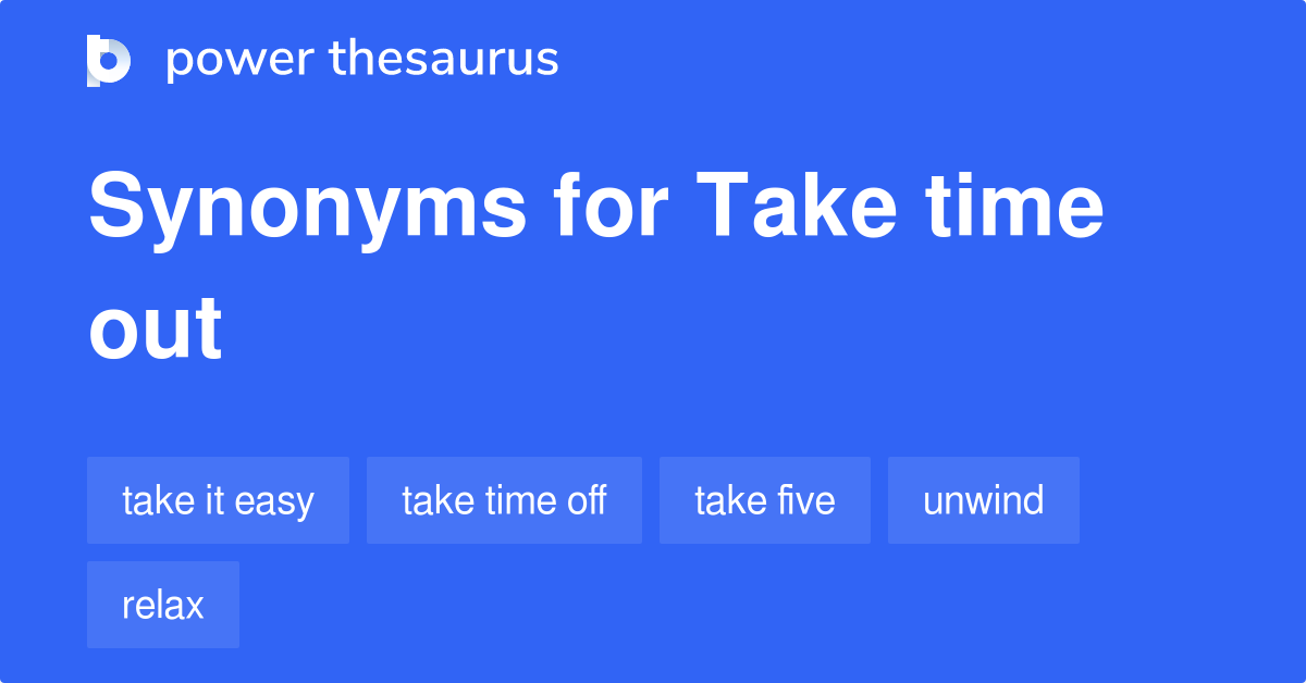 take-time-out-synonyms-574-words-and-phrases-for-take-time-out