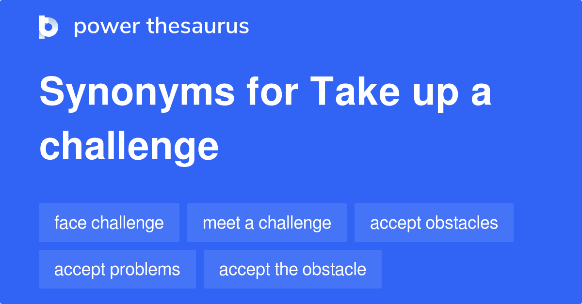 take-up-a-challenge-synonyms-126-words-and-phrases-for-take-up-a