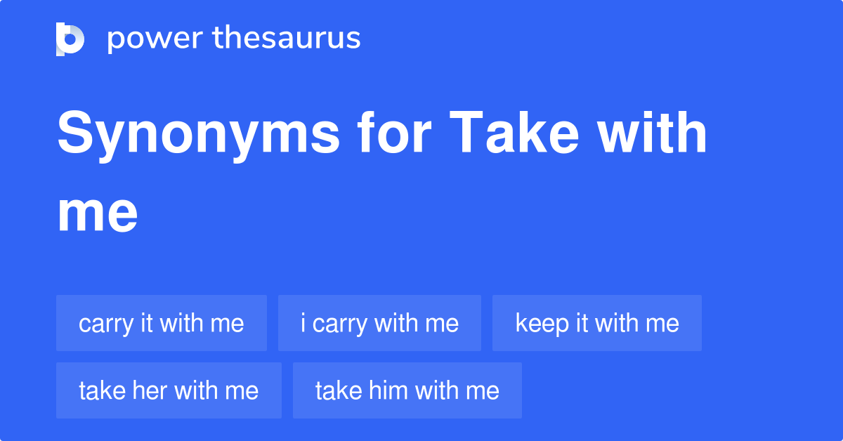 take-with-me-synonyms-47-words-and-phrases-for-take-with-me