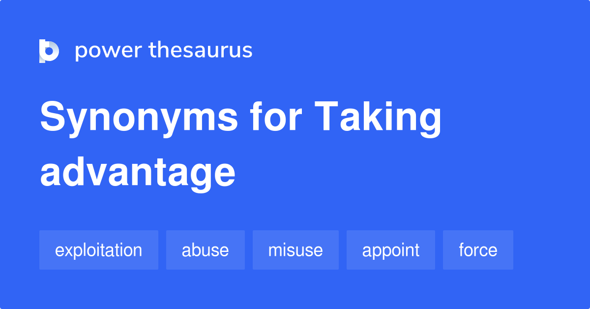 taking-advantage-synonyms-179-words-and-phrases-for-taking-advantage