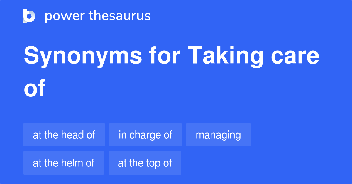 taking-care-of-synonyms-399-words-and-phrases-for-taking-care-of