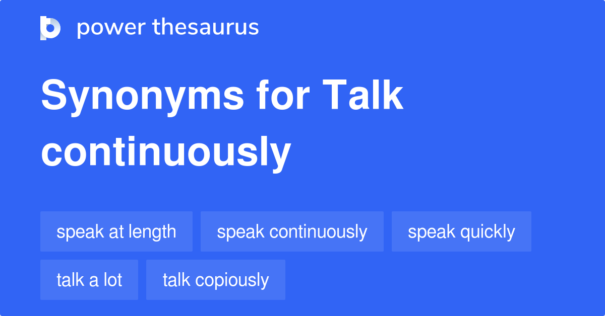 talk-continuously-synonyms-58-words-and-phrases-for-talk-continuously