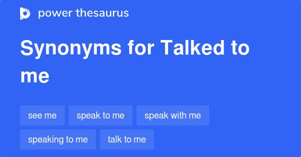 talked-to-me-synonyms-59-words-and-phrases-for-talked-to-me