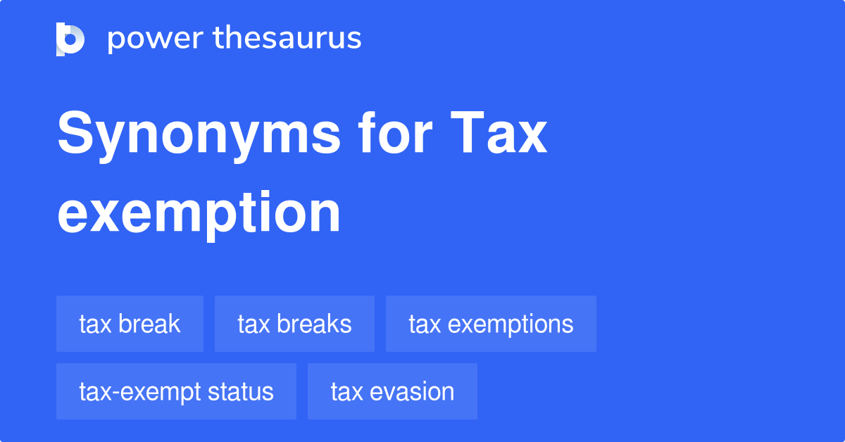Tax Exemption synonyms 257 Words and Phrases for Tax Exemption