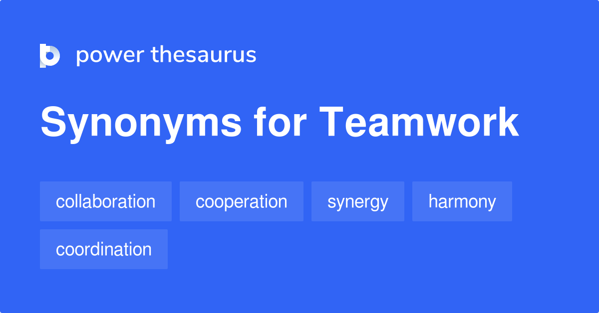 Teamwork synonyms - 197 Words and Phrases for Teamwork