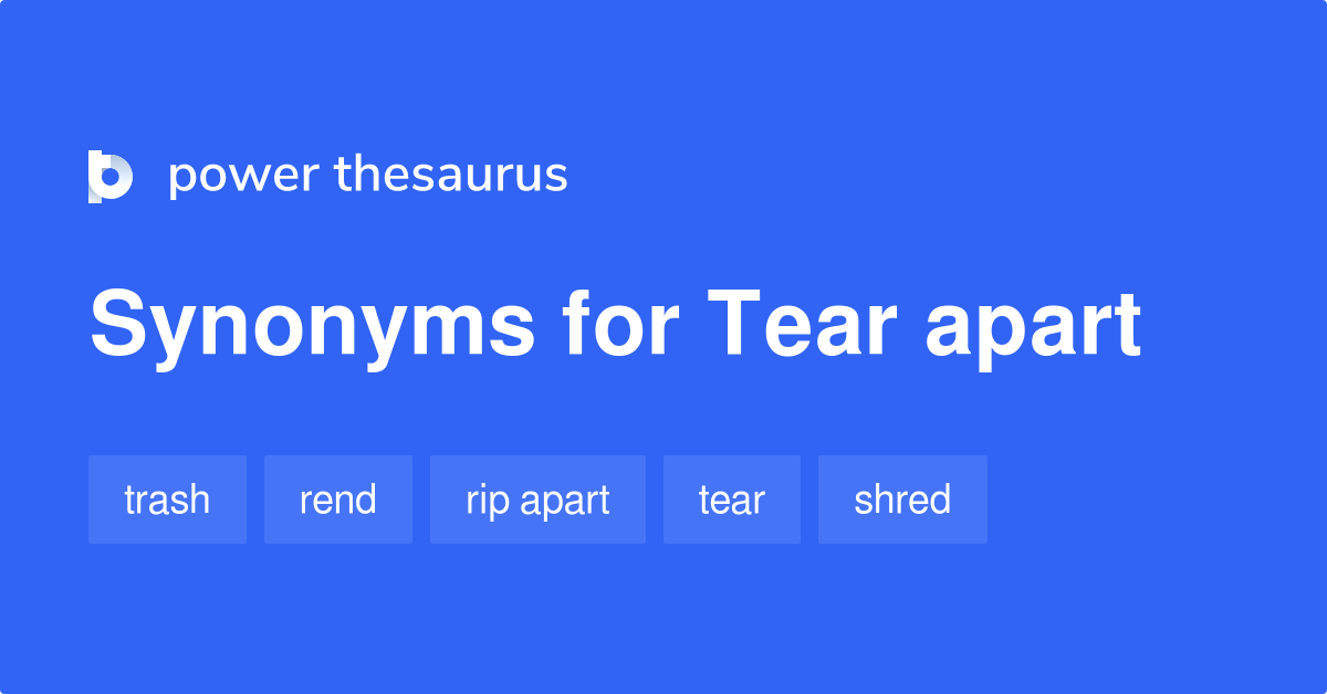 Tear Apart Synonyms