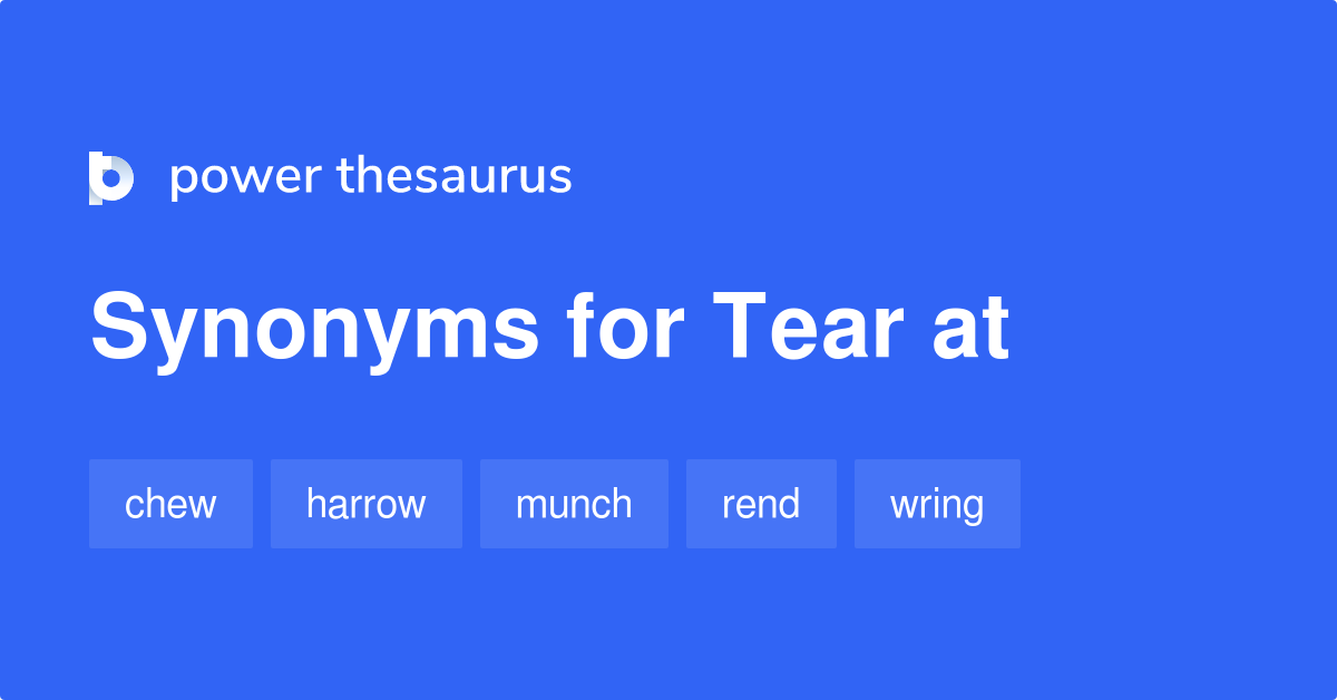 tear-at-synonyms-23-words-and-phrases-for-tear-at