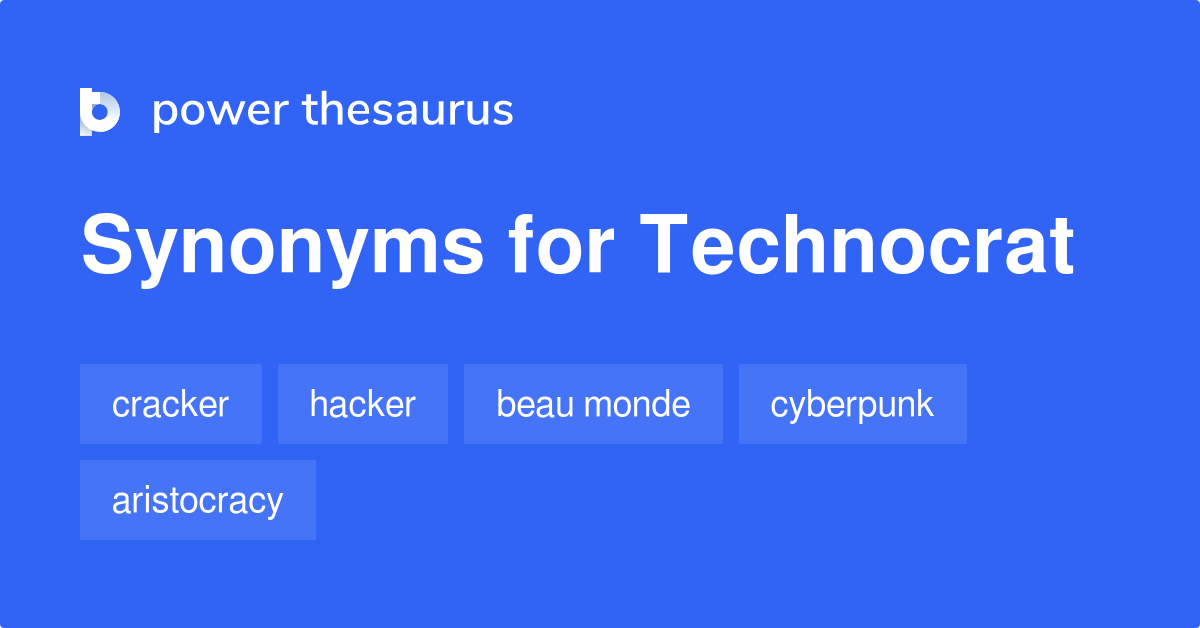 Technocrat synonyms 45 Words and Phrases for Technocrat