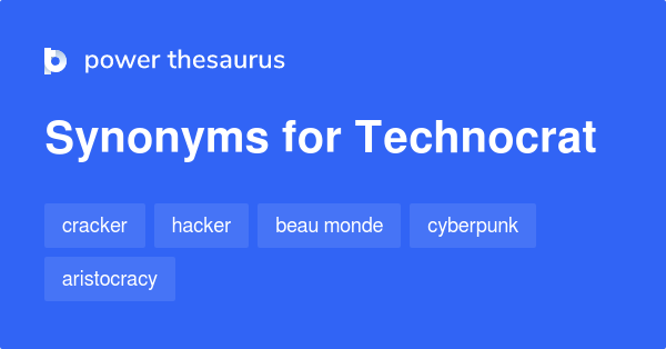 Technocrat synonyms 45 Words and Phrases for Technocrat