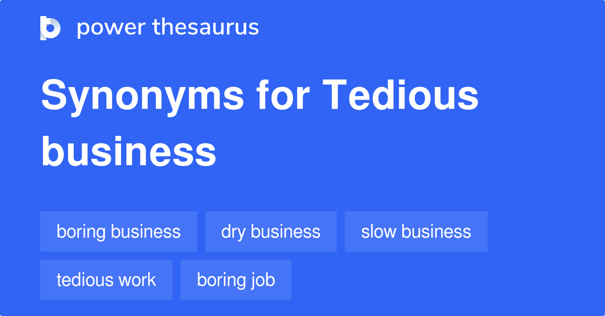 tedious-business-synonyms-106-words-and-phrases-for-tedious-business