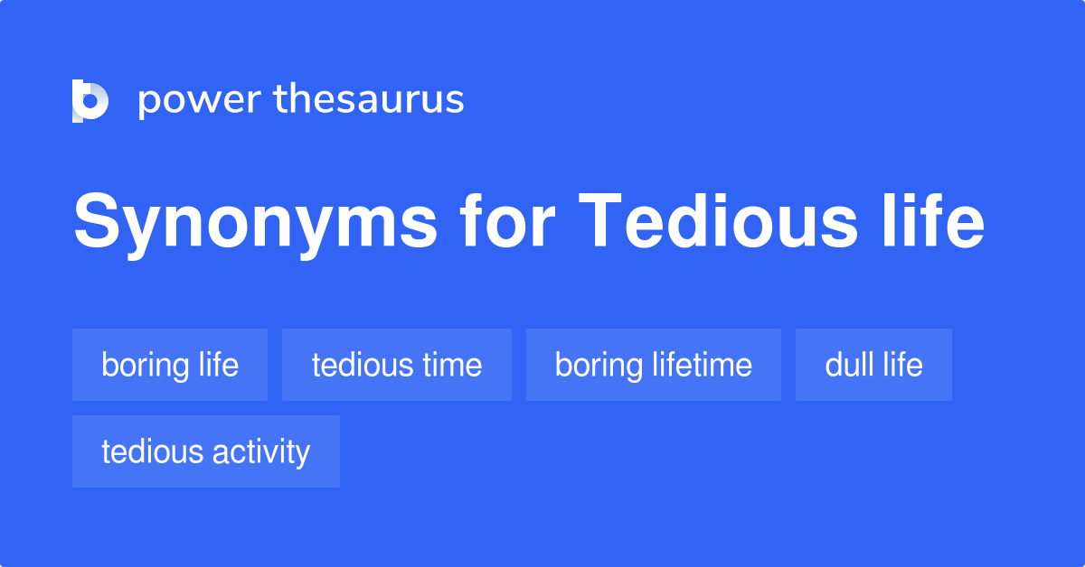 tedious-life-synonyms-9-words-and-phrases-for-tedious-life