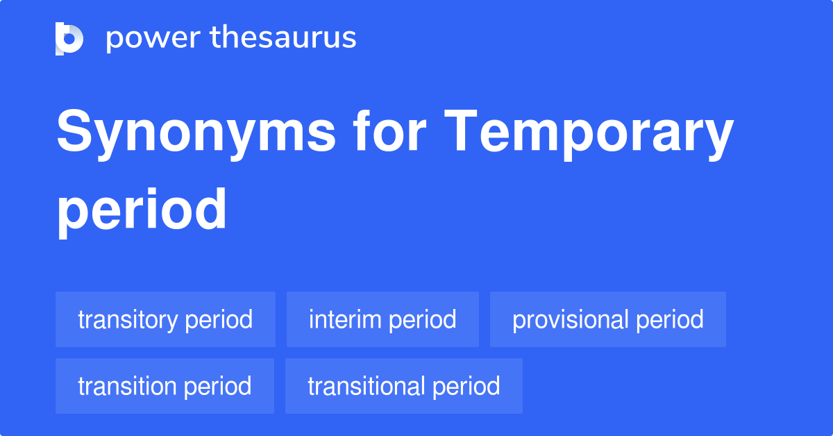 temporary-period-synonyms-196-words-and-phrases-for-temporary-period