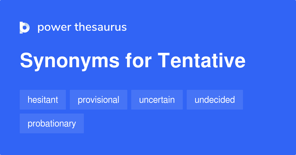Tentative synonyms - 1 102 Words and Phrases for Tentative