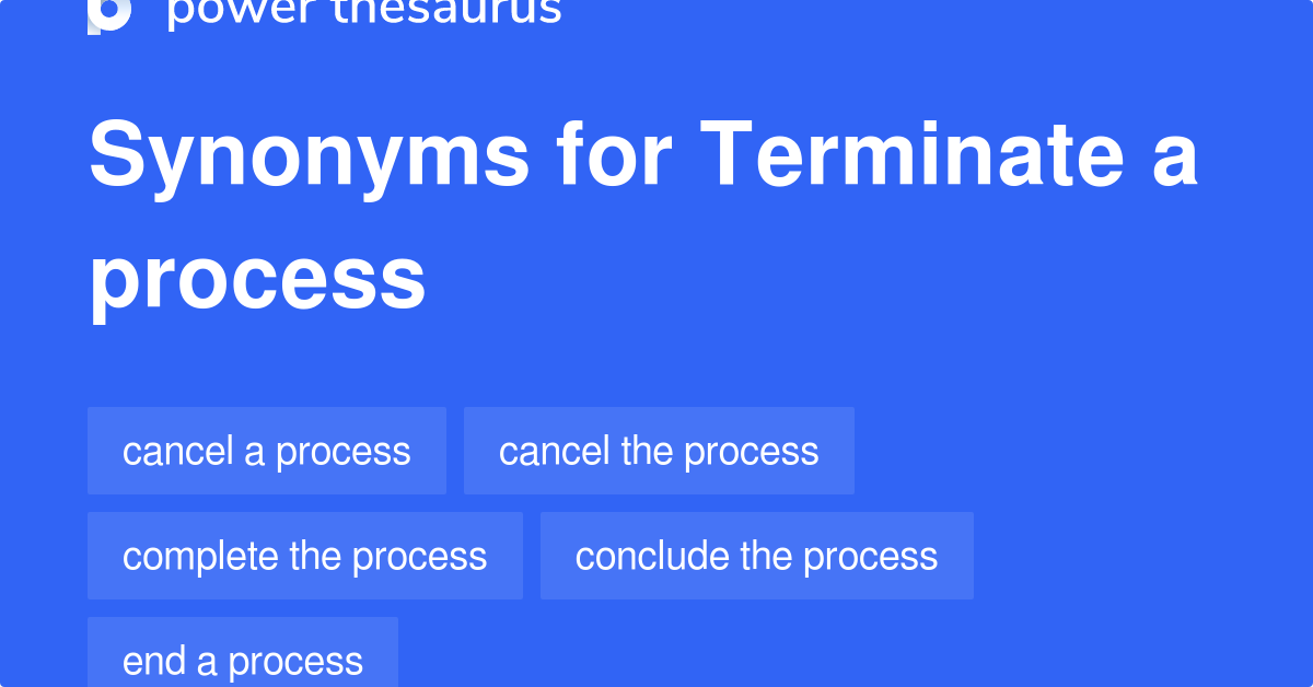 terminate-a-process-synonyms-93-words-and-phrases-for-terminate-a-process