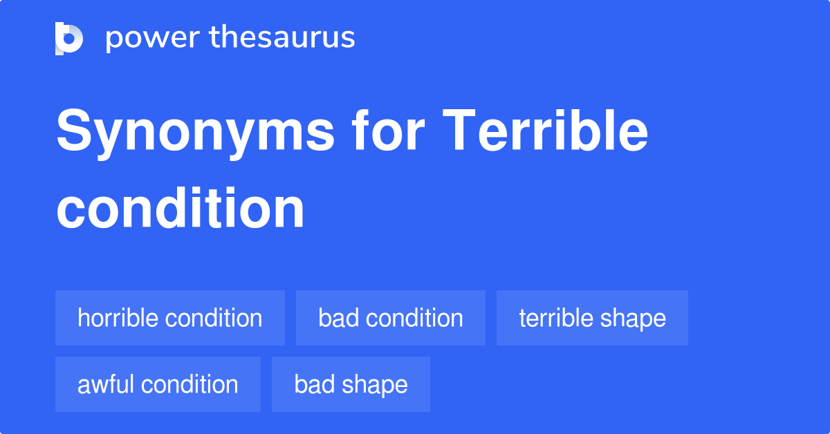 Terrible Condition synonyms 164 Words and Phrases for Terrible Condition