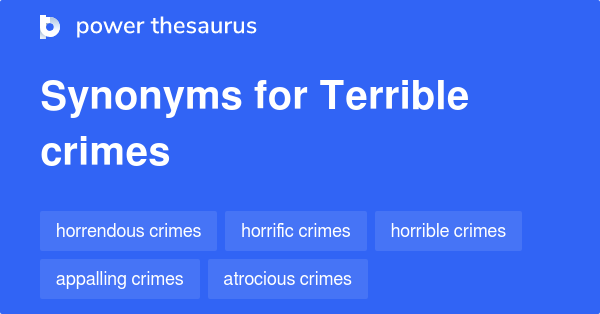 terrible-crimes-synonyms-48-words-and-phrases-for-terrible-crimes