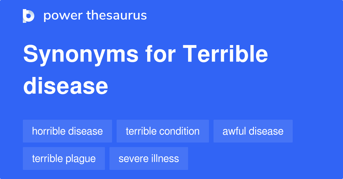 What Is The Synonyms Of Terrible Disease