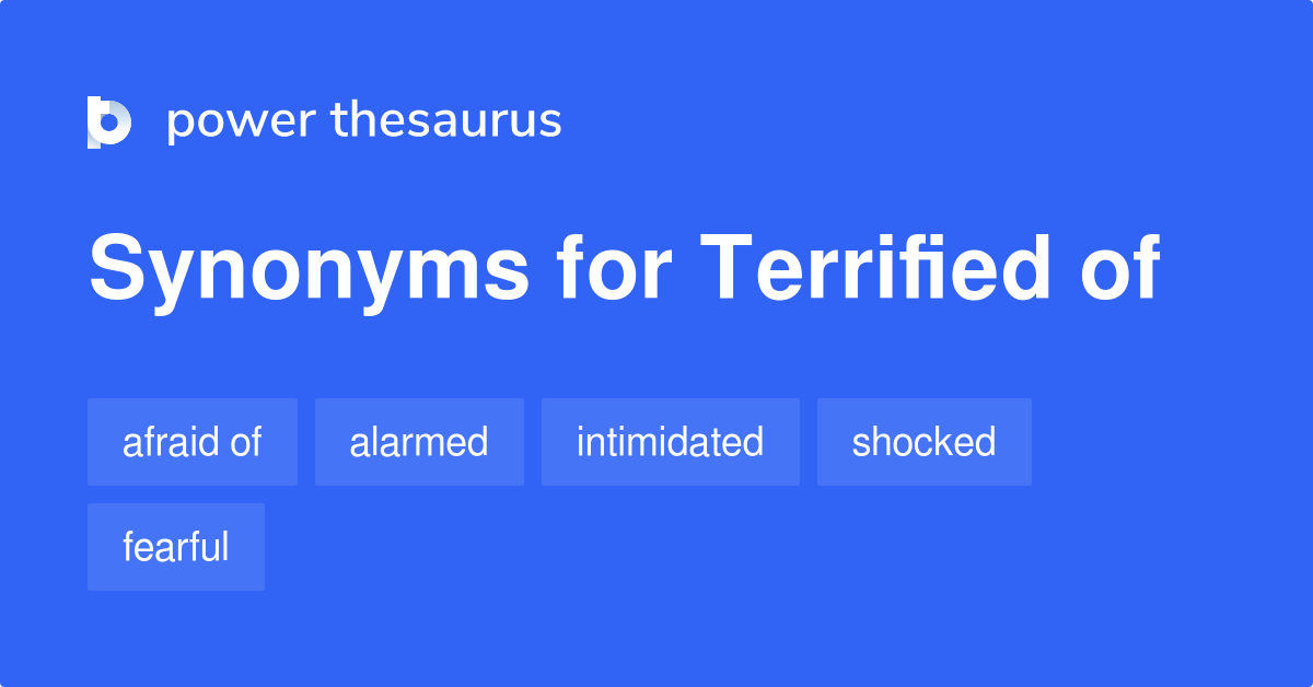 What Are Three Synonyms For Terrified