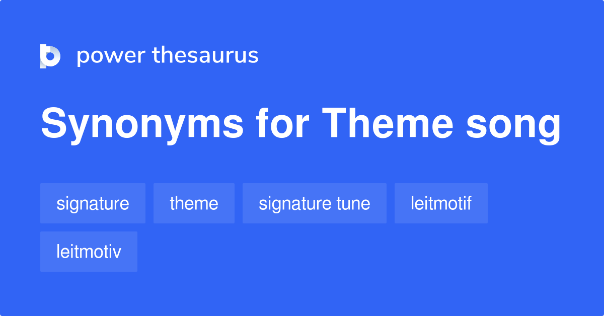 Theme Song synonyms - 170 Words and Phrases for Theme Song