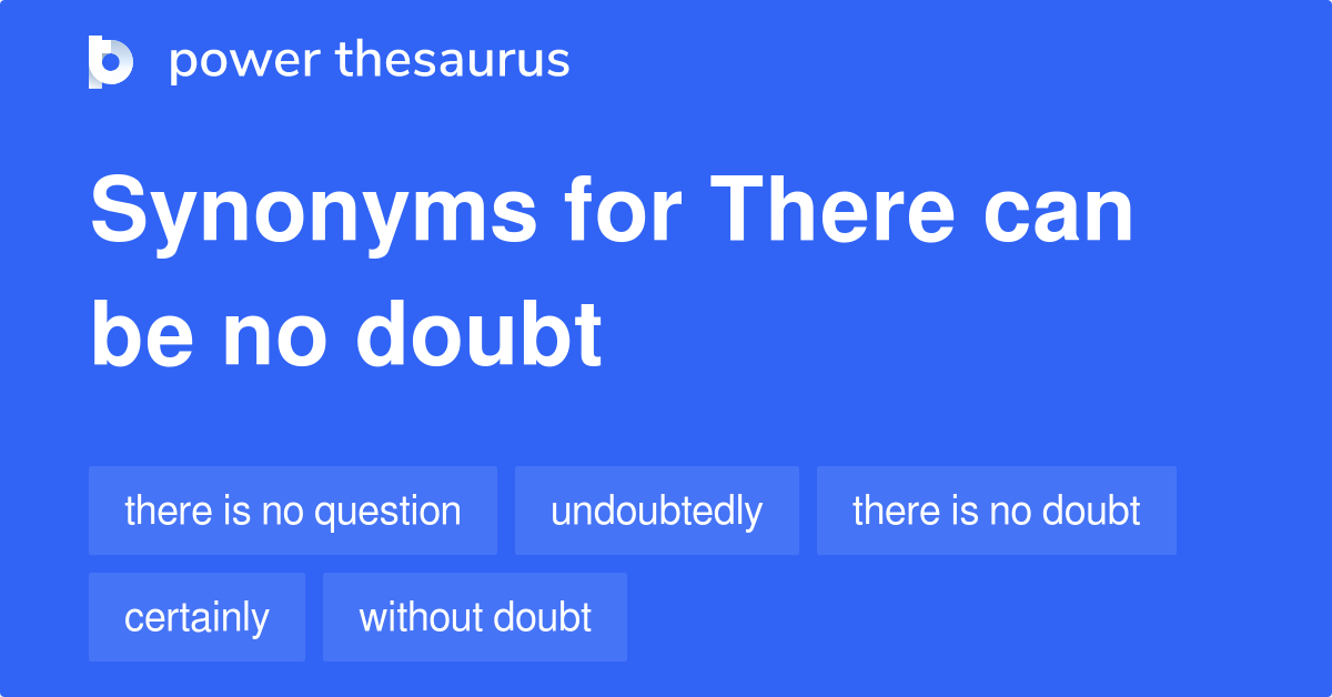 there-can-be-no-doubt-synonyms-115-words-and-phrases-for-there-can-be-no-doubt