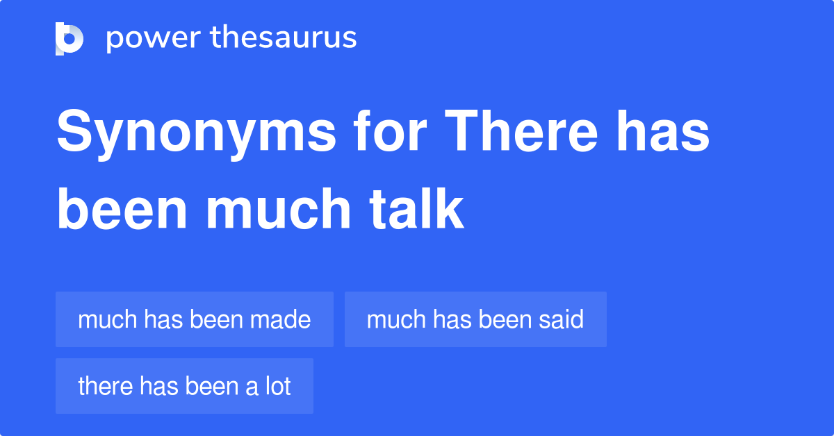 there-has-been-much-talk-synonyms-47-words-and-phrases-for-there-has