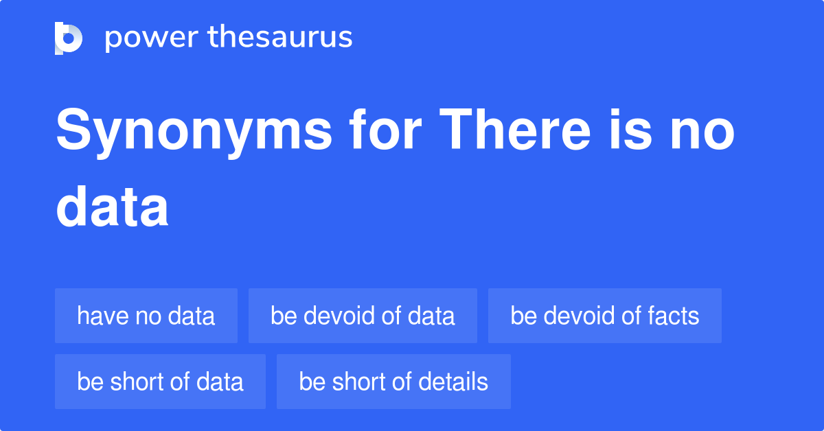 there-is-no-data-synonyms-77-words-and-phrases-for-there-is-no-data