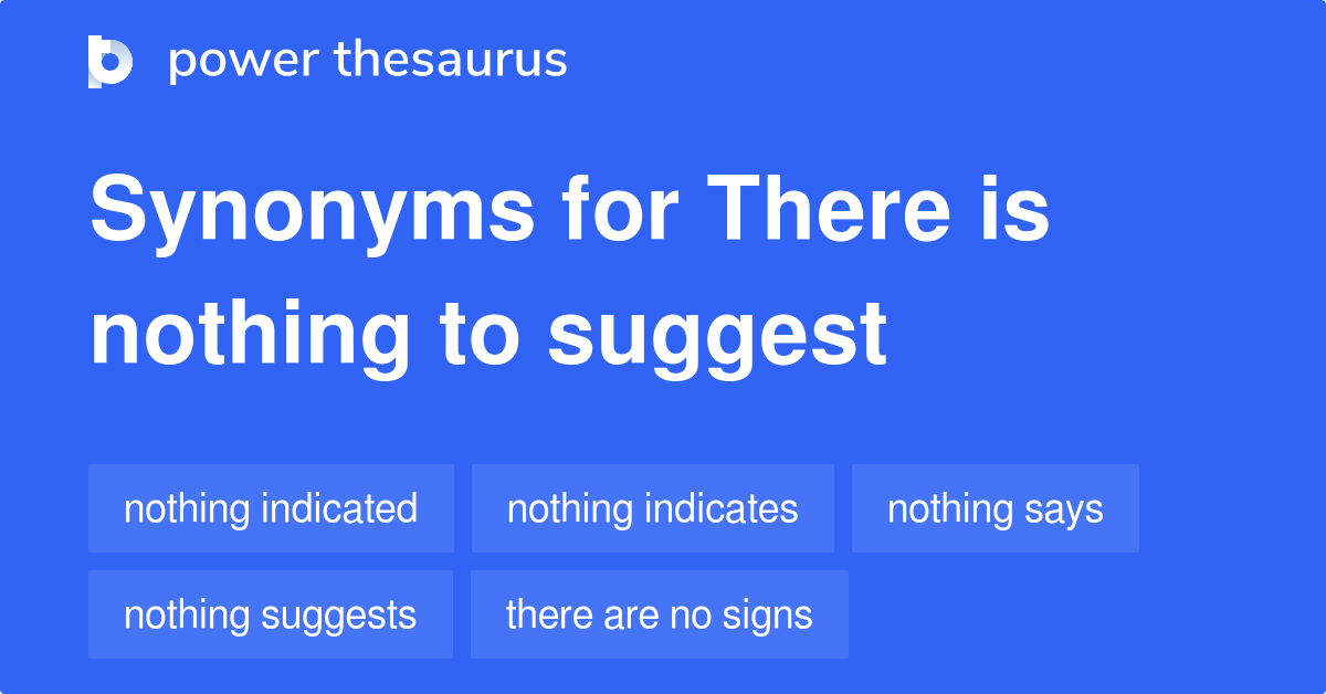 there-is-nothing-to-suggest-synonyms-45-words-and-phrases-for-there