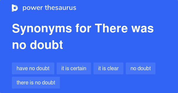 there-was-no-doubt-synonyms-55-words-and-phrases-for-there-was-no-doubt