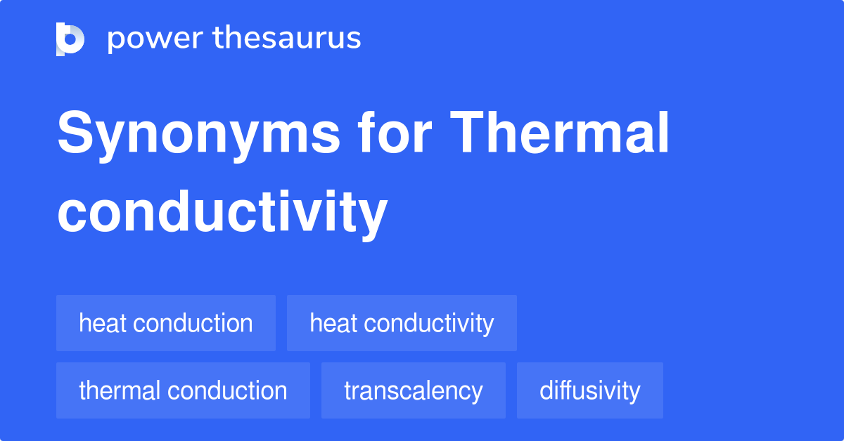 Thermal Conductivity Synonyms 175 Words And Phrases For Thermal 